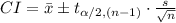 CI=\bar x\pm t_{\alpha/2, (n-1)}\cdot\frac{s}{\sqrt{n}}