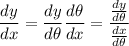 \dfrac{dy}{dx}=\dfrac{dy}{d\theta}\dfrac{d\theta}{dx}=\dfrac{\frac{dy}{d\theta}}{\frac{dx}{d\theta}}