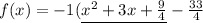 f(x)=-1(\underline{{x}^{2}+3x+\frac{9}{4}}-\frac{33}{4}