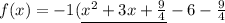f(x)=-1(\underline{{x}^{2}+3x+\frac{9}{4}}-6-\frac{9}{4}