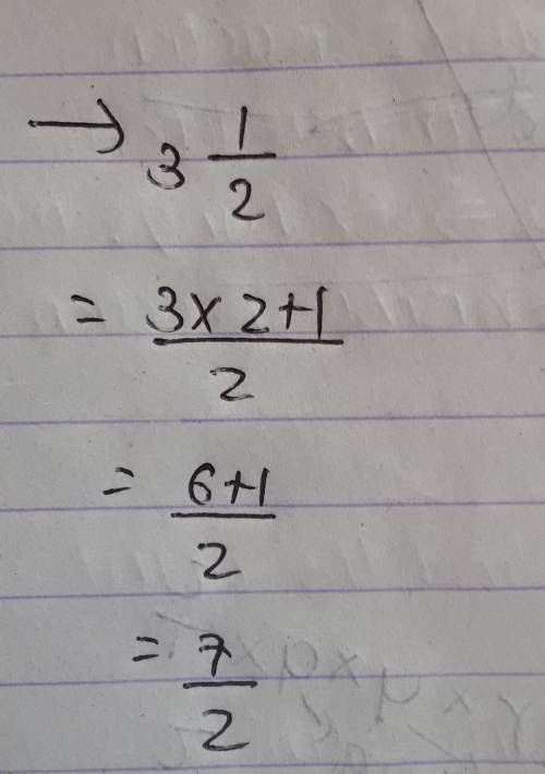 3 1/2 into an improper fraction
