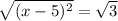 \sqrt{(x-5)^2} =\sqrt{3}