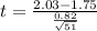 t  =  \frac{ 2.03  - 1.75 }{\frac{0.82}{\sqrt{51} } }