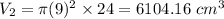 V_2=\pi (9)^2 \times 24 = 6104.16\ cm^3