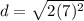 d=\sqrt{2(7)^2}