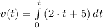 v(t) = \int\limits^{t}_{0} {(2\cdot t + 5)} \, dt
