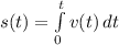 s(t) = \int\limits^{t}_{0} {v(t)} \, dt
