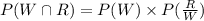 P(W\cap R) = P(W) \times P(\frac{R}{W}) \\