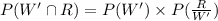 P(W'\cap R) = P(W') \times P(\frac{R}{W'})\\