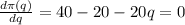 \frac{d\pi (q) }{dq} = 40 - 20 - 20q = 0