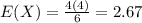 E(X) = \frac{4(4)}{6} = 2.67