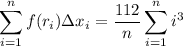 \displaystyle\sum_{i=1}^nf(r_i)\Delta x_i=\frac{112}n\sum_{i=1}^ni^3