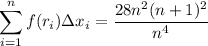 \displaystyle\sum_{i=1}^nf(r_i)\Delta x_i=\frac{28n^2(n+1)^2}{n^4}