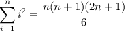 \displaystyle\sum_{i=1}^ni^2=\frac{n(n+1)(2n+1)}6