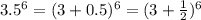 3.5^6=(3+0.5)^6=(3+\frac{1}{2})^6
