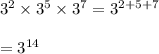 3^2\times 3^5\times 3^7 =3^{2+5+7}\\\\=3^{14}