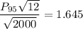 \dfrac{P_{95}\sqrt{12} } {\sqrt{{2000}}} =1.645