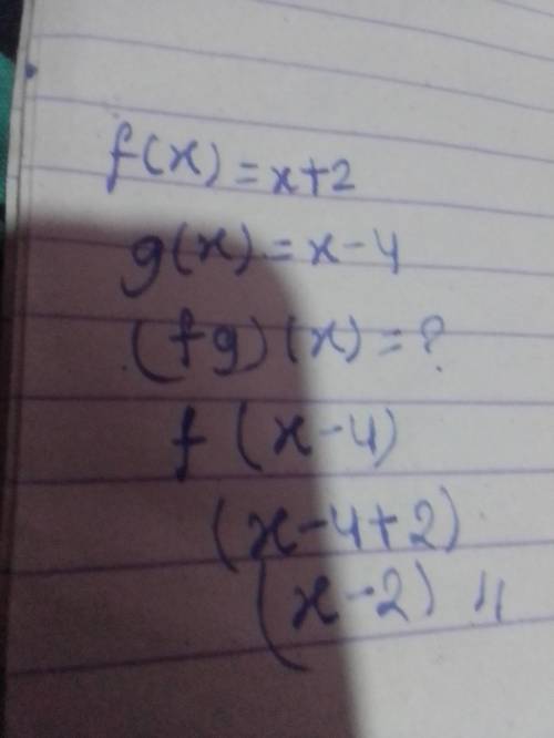 F(x) = x + 2
g(x) = x - 4
(fg)(x) =