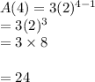 A(4) = 3(2)^{4 - 1}  \\  = 3 ({2})^{3}  \\  = 3 \times 8 \\  \\  = 24