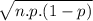 \sqrt{n.p.(1-p)}