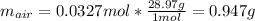 m_{air}=0.0327mol*\frac{28.97g}{1mol} =0.947g