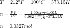 T=212\°F=100\°C=373.15K\\\\n=\frac{PV}{RT}=\frac{1.00atm*1.00L}{0.082\frac{atm*L}{mol*K}*373.15K}\\  \\n=0.0327mol
