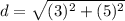 d=\sqrt{(3)^2+(5)^2}}