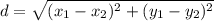 d=\sqrt{(x_{1}-x_{2})^2 + (y_{1}-y_{2})^2}