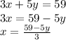 3x+5y=59\\3x=59-5y\\x=\frac{59-5y}{3}