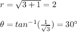 r=\sqrt{3+1}=2\\\\\theta=tan^{-1}(\frac{1}{\sqrt{3}})=30\°