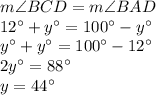 m\angle BCD=m\angle BAD\\12^\circ+y^\circ=100^\circ-y^\circ\\y^\circ+y^\circ=100^\circ-12^\circ\\2y^\circ=88^\circ\\y=44^\circ