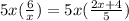 5x(\frac{6}{x})=5x(\frac{2x+4}{5})