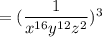 = (\dfrac{1}{x^{16}y^{12}z^{2}})^3