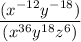 \displaystyle \frac{(x^{-12} y^{-18})}{(x^{36} y^{18}z^6 ) }