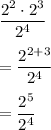 \dfrac{2^2 \cdot 2^3}{2^4} \\\\=\dfrac{2^{2+3}}{2^4}\\\\=\dfrac{2^5}{2^4}