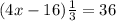 (4x-16)\frac{1}{3} = 36
