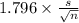 1.796 \times {\frac{s}{\sqrt{n} } }