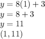 y=8(1)+3\\y=8+3\\y=11\\(1,11)