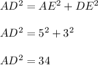 AD^2 = AE^2 + DE^2 \\\\ AD^2 = 5^2 + 3^2 \\\\ AD^2 = 34