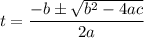 $t=\frac{-b\pm\sqrt{b^2-4ac}}{2a}$