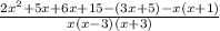 \frac{2 {x}^{2}  + 5x + 6x + 15 - (3x + 5) - x(x + 1)}{x(x - 3)(x + 3)}