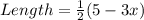 Length = \frac{1}{2} (5 - 3x) \\\\