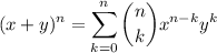 $(x+y)^n=\sum_{k=0}^n \binom{n}{k} x^{n-k} y^k $