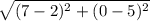 \sqrt{(7-2)^2+(0-5)^2}