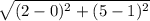\sqrt{(2-0)^2+(5-1)^2}