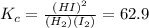 K_c = \frac{(HI)^2}{(H_2)(I_2)}  = 62.9