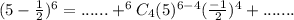 (5-\frac{1}{2})^6 = ......+ ^6C_4(5)^{6-4}(\frac{-1}{2})^4+.......