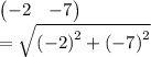 \begin{pmatrix}-2&-7\end{pmatrix}\\=\sqrt{\left(-2\right)^2+\left(-7\right)^2}\\\\