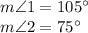 m\angle 1  =105^\circ\\m\angle 2  =75^\circ