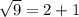 \sqrt{9} = 2+1